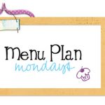 Menu Plan Monday #6