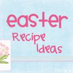 Easter Recipe Ideas