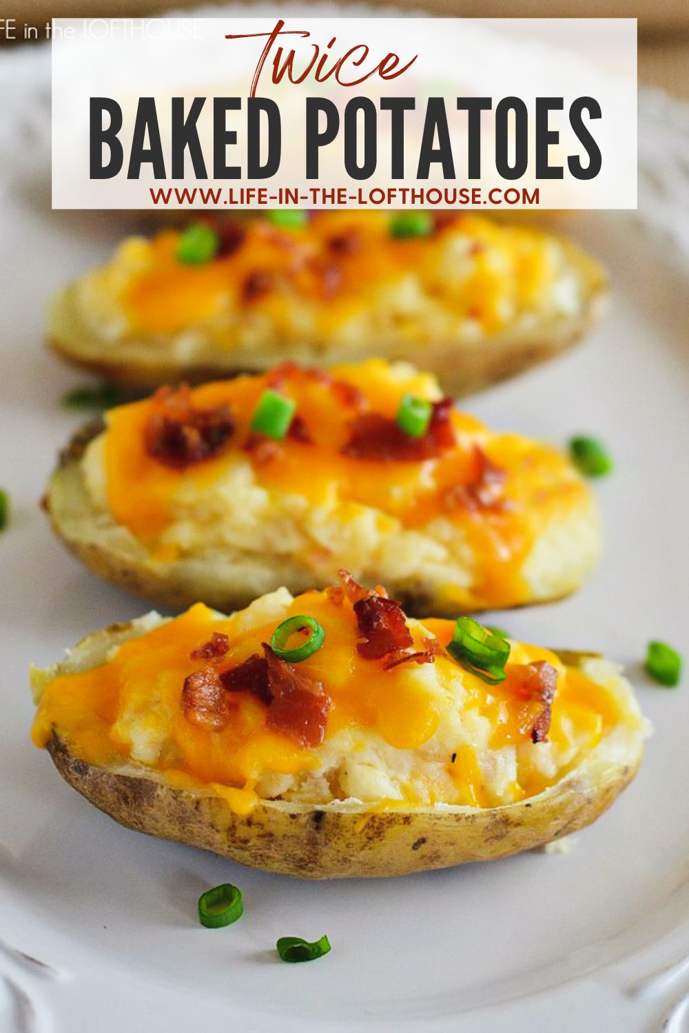 Twice Baked Potatoes are loaded with cheese, bacon and green onion. Life-in-the-Lofthouse.com